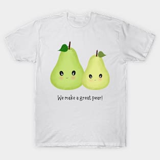 We Make A Great Pear T-Shirt